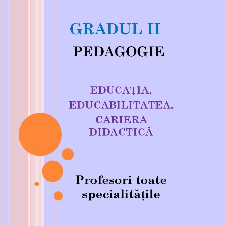 #39 GRADUL II - Pedagogie- online - profesori toate specialitățile - Educația, Educabilitatea, Cariera Didactică - orele 19.00-21.00
