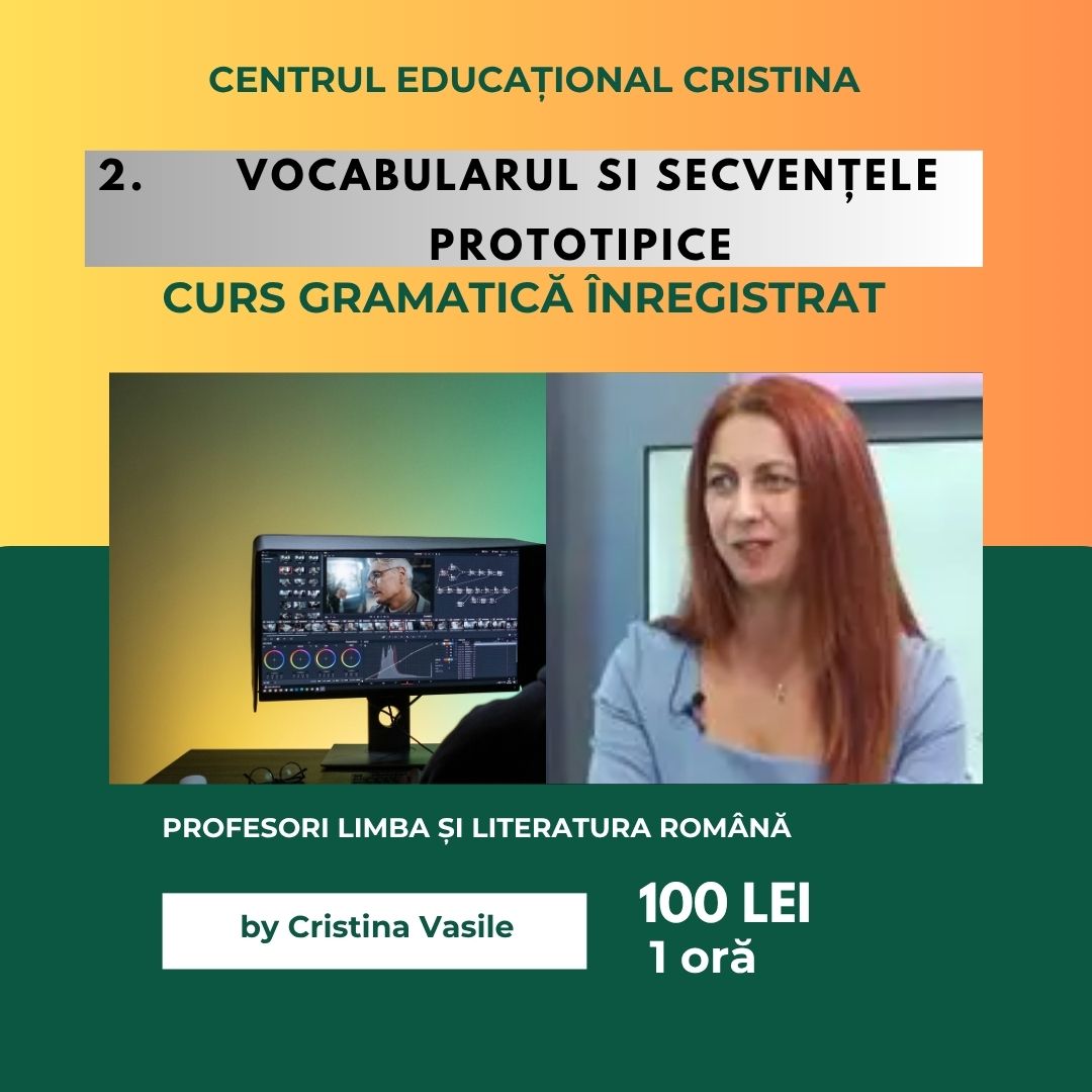 *34 Gramatica - Curs 2 înregistrat - Vocabular și secvențe prototipice - prof LLR
